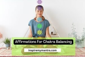 Affirmations For Chakra Balancing