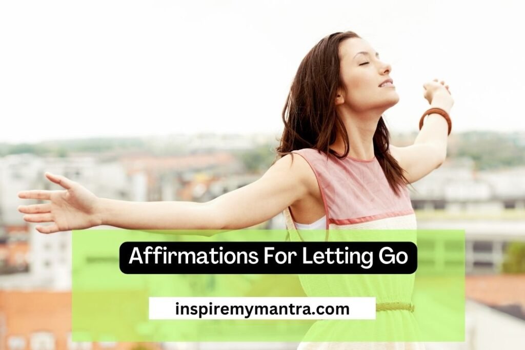 Affirmations For Letting Go and Trusting the Universe