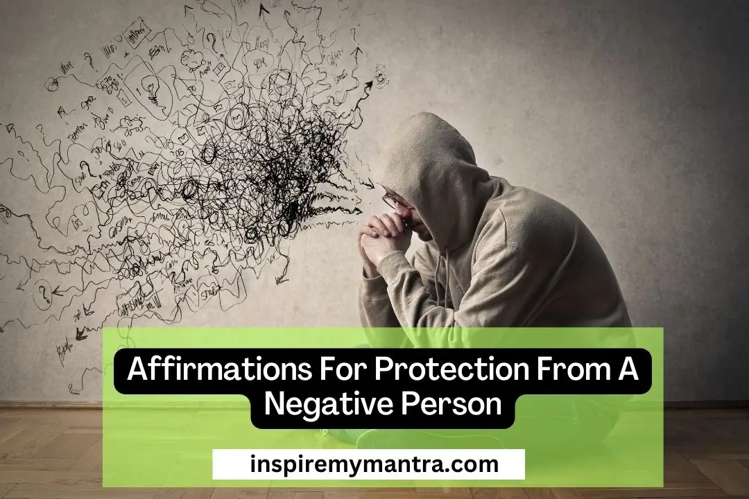 Affirmations For Protection From A Negative Person