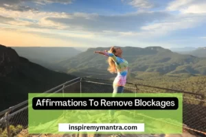 Affirmations To Remove Blockages