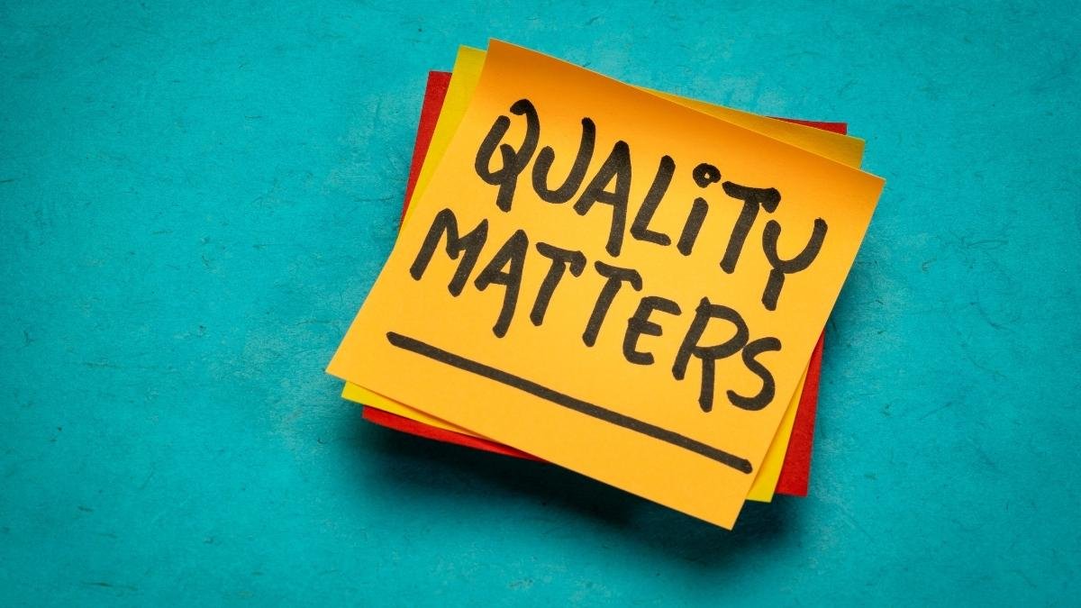Quality Matters More Than You Think